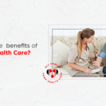 What Are the Benefits of Home Health Care?